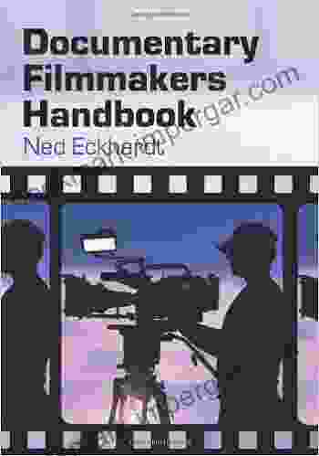 Documentary Filmmakers Handbook Ned Eckhardt