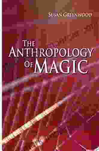 The Anthropology Of Magic Susan Greenwood