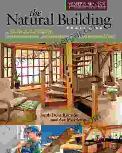 The Natural Building Companion: A Comprehensive Guide To Integrative Design And Construction (Yestermorrow Design/ Build Library)