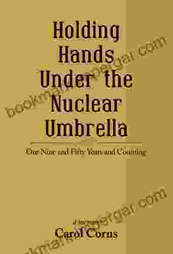 Holding Hands Under The Nuclear Umbrella: Our Nine And Fifty Years And Counting