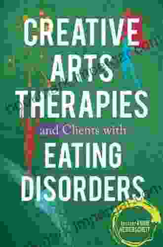 Creative Arts Therapies And Clients With Eating Disorders