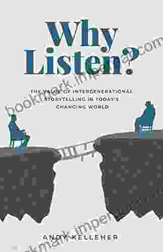 Why Listen: The Value Of Intergenerational Storytelling In Today S Changing World