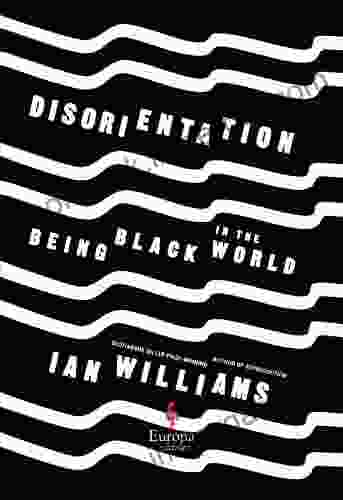 Disorientation: Being Black In The World