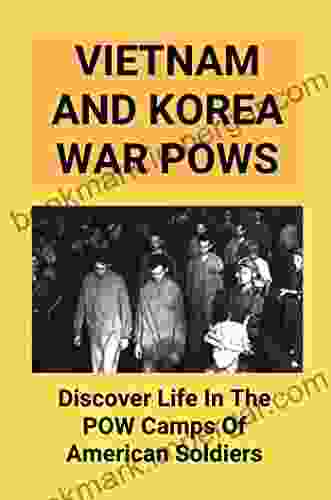 Vietnam And Korea War Pows: Discover Life In The POW Camps Of American Soldiers