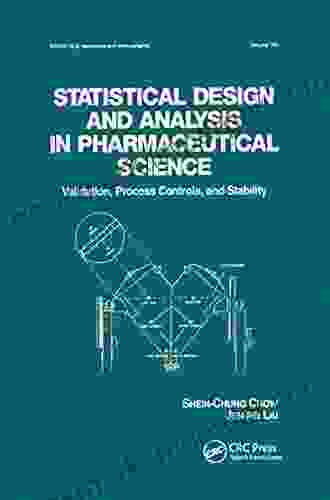 Statistical Design And Analysis In Pharmaceutical Science: Validation Process Controls And Stability (Statistics: A Of Textbooks And Monographs 143)