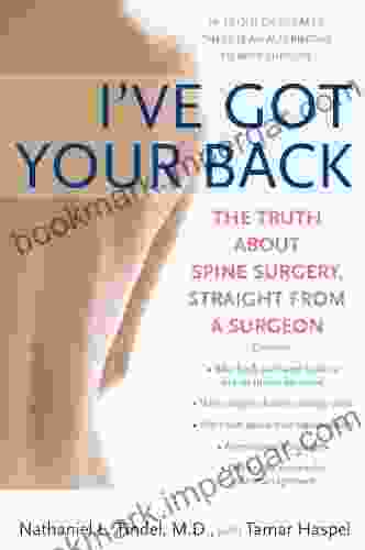 I Ve Got Your Back: The Truth About Spine Surgery Straight From A Surgeon