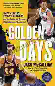 Golden Days: West S Lakers Steph S Warriors And The California Dreamers Who Reinvented Basketball