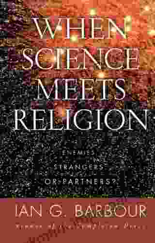 When Science Meets Religion: Enemies Strangers Or Partners?