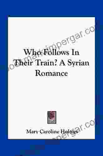 Who Follows In Their Train? A Syrian Romance