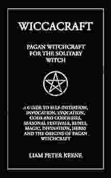 Wiccacraft: Pagan Witchcraft For The Solitary Witch