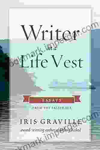 Writer In A Life Vest: Essays From The Salish Sea